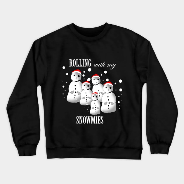 Funny Snowmen Rolling With My Snowmies Crewneck Sweatshirt by PoetandChef